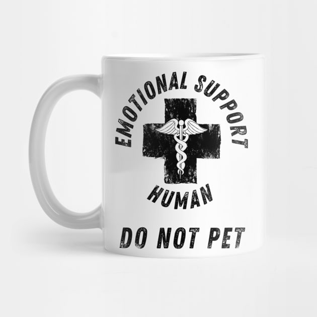 Emotional Support Human DO NOT PET by StarTshirts